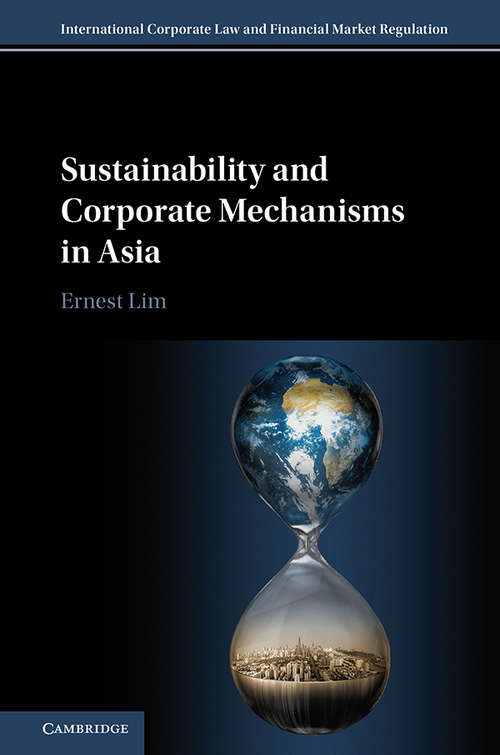 Book cover of Sustainability and Corporate Mechanisms in Asia (International Corporate Law and Financial Market Regulation)