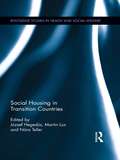 Social Housing in Transition Countries (Routledge Studies in Health and Social Welfare #10)