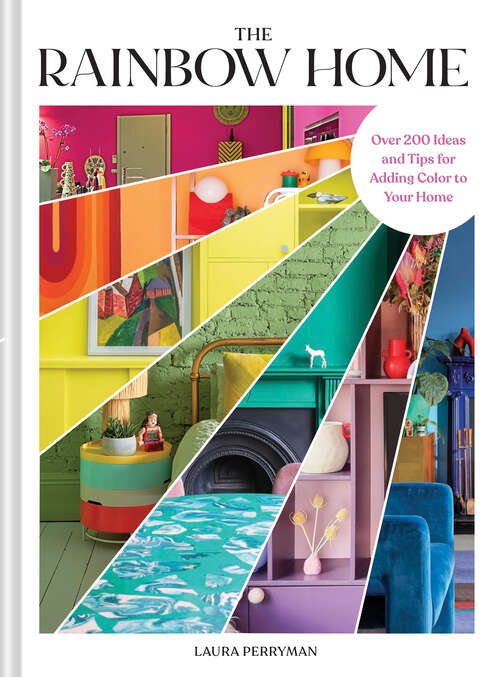 Book cover of The Rainbow Home: Over 200 Ideas and Tips for Adding Color to Your Home