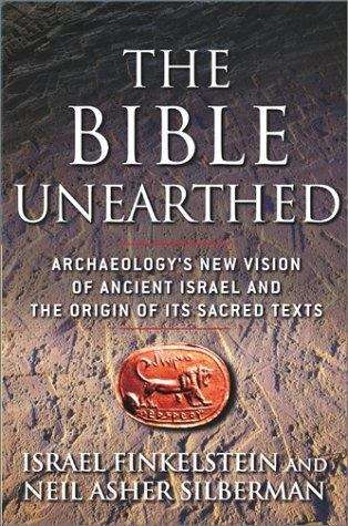 Book cover of The Bible Unearthed: Archaeology's New Vision of Ancient Israel and the Origin of Its Sacred Texts