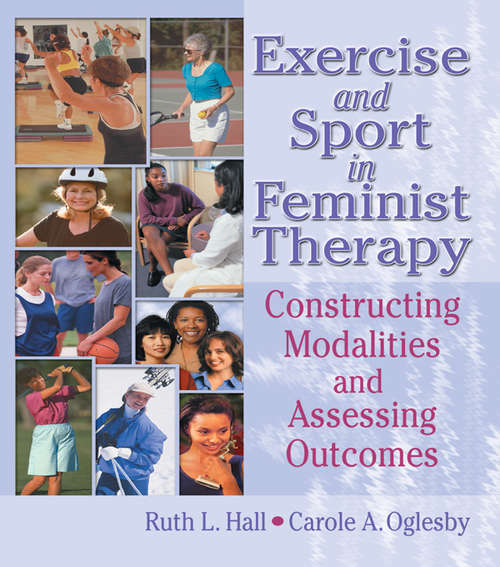 Exercise and Sport in Feminist Therapy: Constructing Modalities and Assessing Outcomes