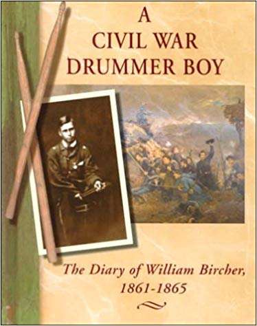 A Civil War Drummer Boy: The Diary of William Bircher, 1861-1865