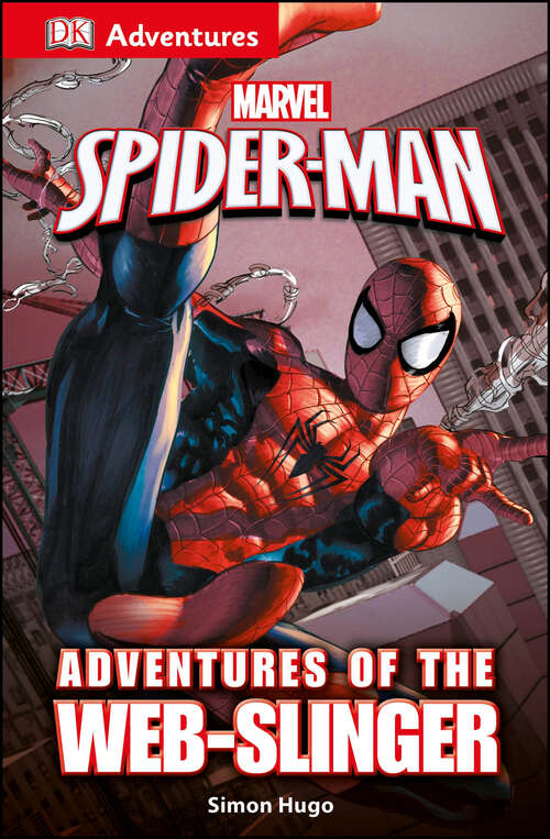 Book cover of DK Adventures: Marvel's Spider-Man: Adventures of the Web-Slinger (DK Adventures)