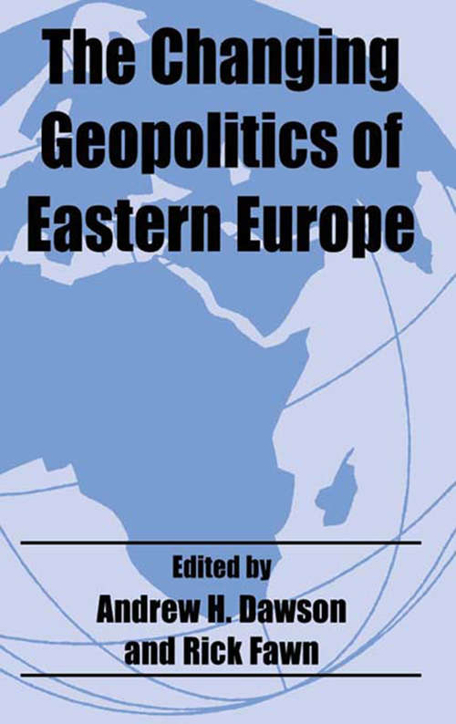 The Changing Geopolitics of Eastern Europe (Routledge Studies in Geopolitics)