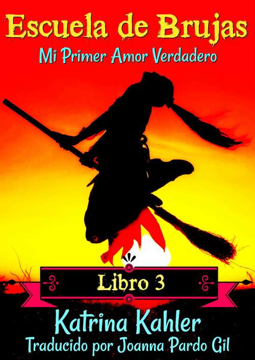 Book cover of Escuela de Brujas Libro 3 Mi Primer Amor Verdadero