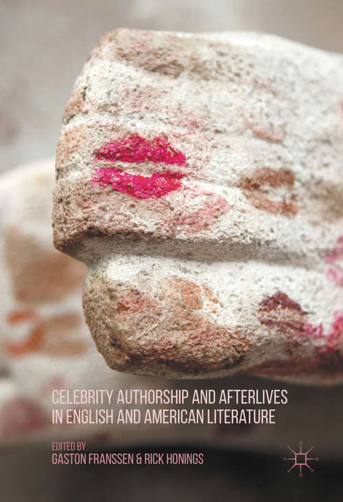 Book cover of Celebrity Authorship and Afterlives in English and American Literature