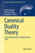 Canonical Duality Theory: Unified Methodology for Multidisciplinary Study (Advances in Mechanics and Mathematics #37)
