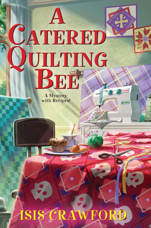 Book cover of A Catered Quilting Bee (A Mystery With Recipes #17)