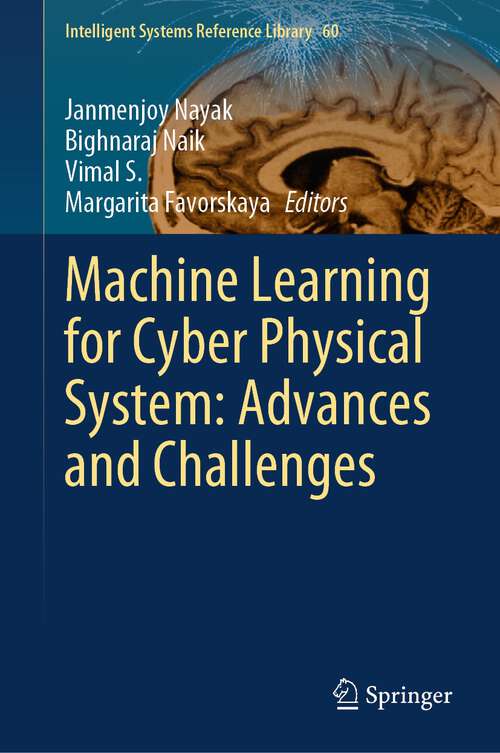 Book cover of Machine Learning for Cyber Physical System: Advances and Challenges (2024) (Intelligent Systems Reference Library #60)