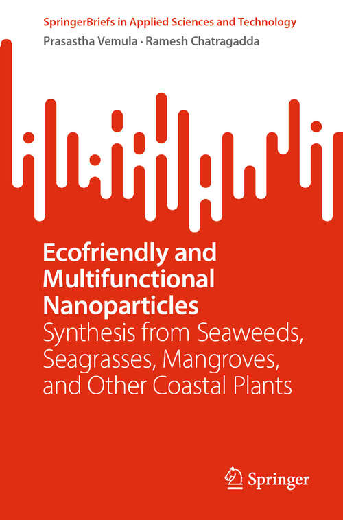 Book cover of Ecofriendly and Multifunctional Nanoparticles: Synthesis from Seaweeds, Seagrasses, Mangroves, and Other Coastal Plants (SpringerBriefs in Applied Sciences and Technology)