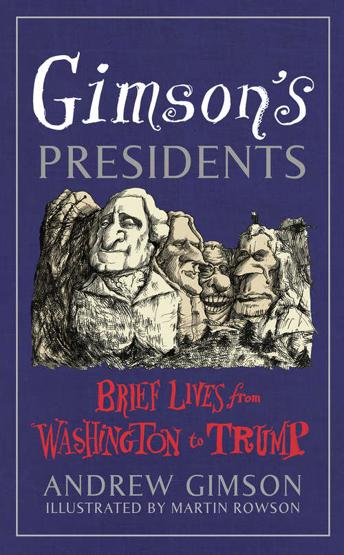 Book cover of Gimson's Presidents: Brief Lives from Washington to Trump
