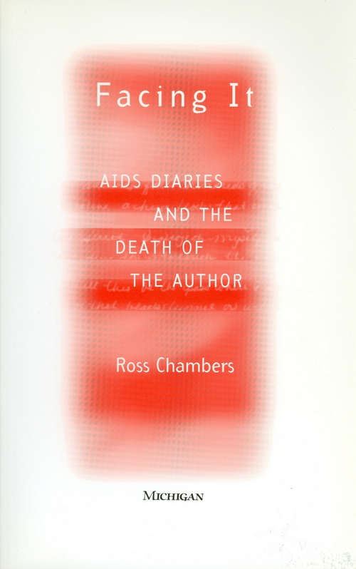 Book cover of Facing It: AIDS Diaries and the Death of the Author