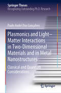 Plasmonics and Light–Matter Interactions in Two-Dimensional Materials and in Metal Nanostructures: Classical and Quantum Considerations (Springer Theses)