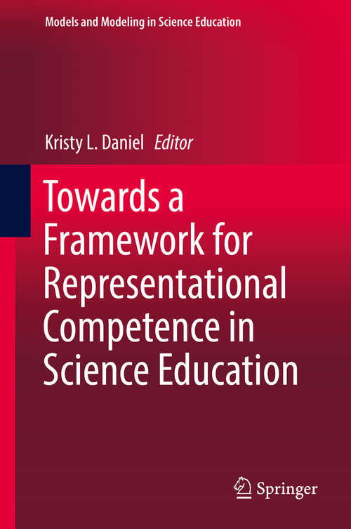 Book cover of Towards a Framework for Representational Competence in Science Education (Models and Modeling in Science Education #11)