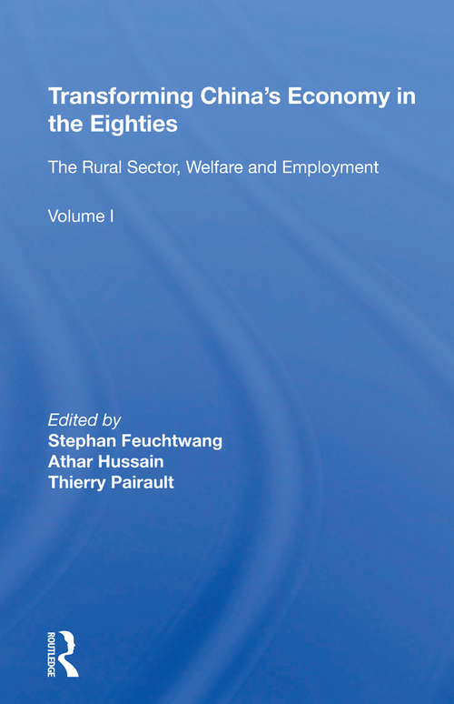 Transforming China's Economy In The Eighties: Vol. 1: The Rural Sector, Welfare And Employment