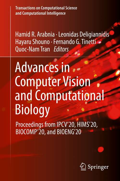 Advances in Computer Vision and Computational Biology: Proceedings from IPCV'20, HIMS'20, BIOCOMP'20, and BIOENG'20 (Transactions on Computational Science and Computational Intelligence)