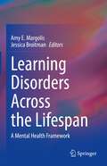 Learning Disorders Across the Lifespan: A Mental Health Framework