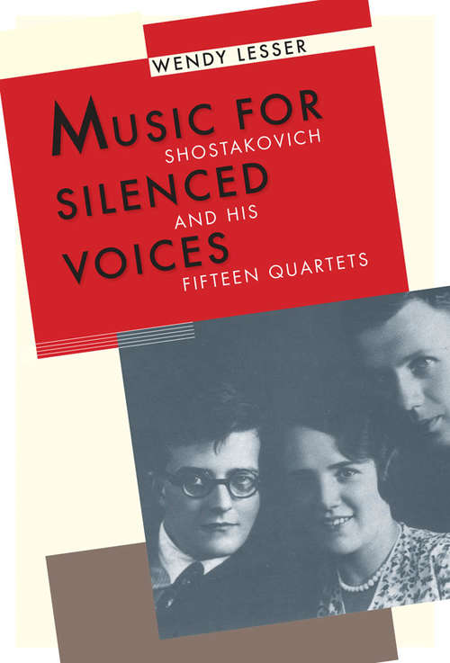 Book cover of Music for Silenced Voices: Shostakovich and His Fifteen Quartets