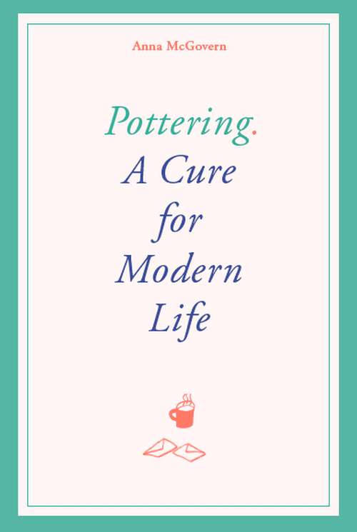 Book cover of Pottering: A Cure for Modern Life