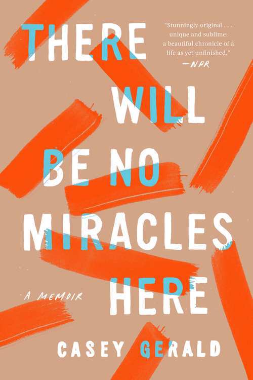 Book cover of There Will Be No Miracles Here: A Memoir