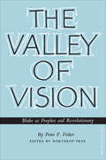 The Valley of Vision: Blake as Prophet and Revolutionary (University of Toronto Department of English Studies and Texts #9)
