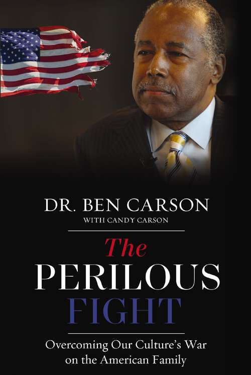 Book cover of The Perilous Fight: Overcoming Our Culture's War on the American Family