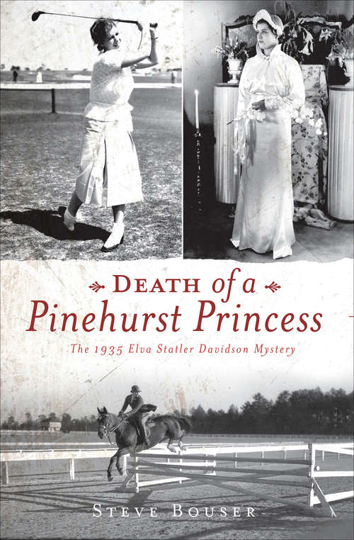 Death of a Pinehurst Princess: The 1935 Elva Statler Davidson Mystery (True Crime Ser.)
