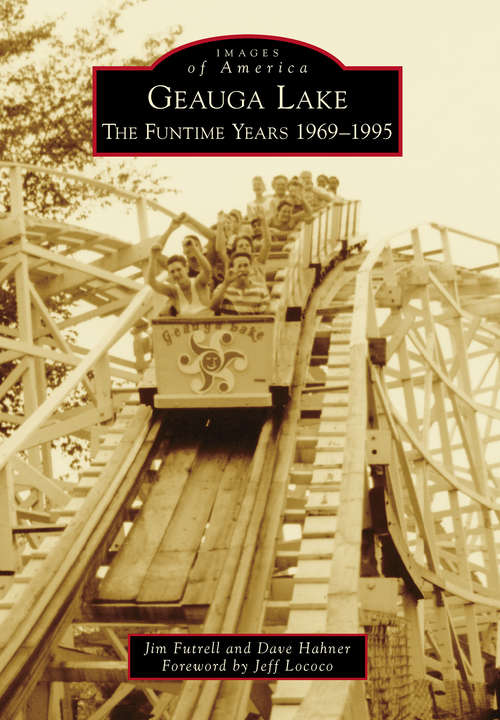 Geauga Lake: The Funtime Years 1969-1995