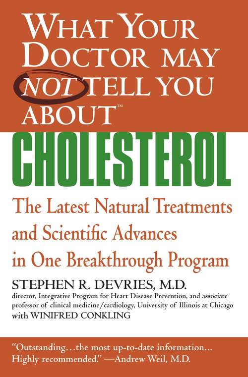 Book cover of What Your Doctor May Not Tell You About Cholesterol: The Latest Natural Treatments and Scientific Advances in One Breakthrough Program