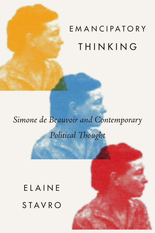 Book cover of Emancipatory Thinking: Simone de Beauvoir and Contemporary Political Thought (McGill-Queen's Studies in the History of Ideas #76)