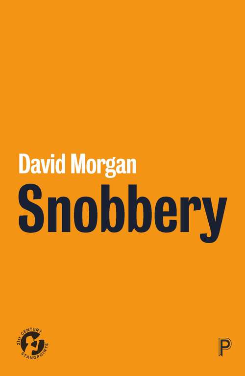 Snobbery: The practices of distinction (21st Century Standpoints)