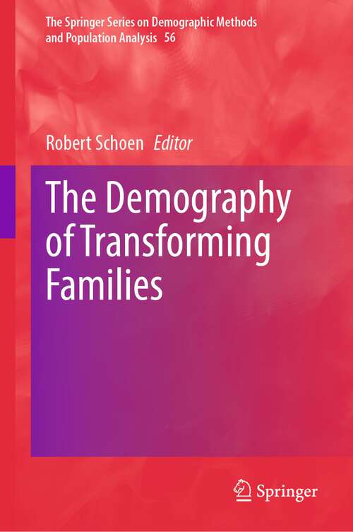Book cover of The Demography of Transforming Families (1st ed. 2023) (The Springer Series on Demographic Methods and Population Analysis #56)