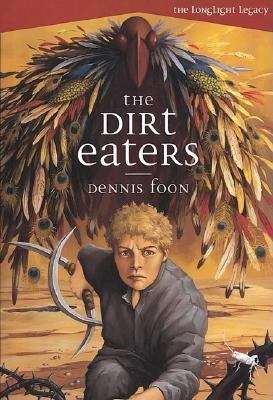The Dirt Eaters (The Longlight Legacy #1)