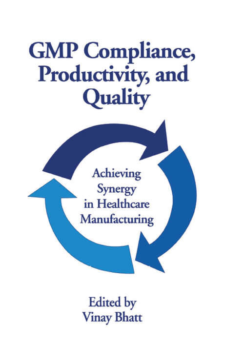 Book cover of GMP Compliance, Productivity, and Quality: Achieving Synergy in Healthcare Manufacturing