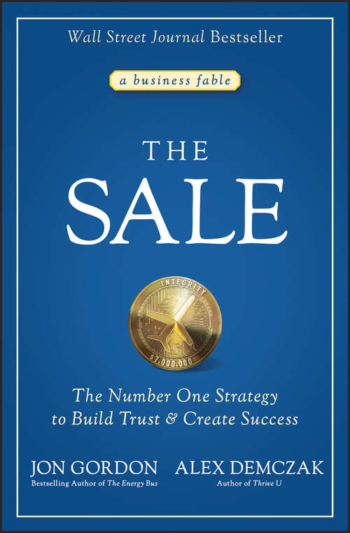 The Sale: The Number One Strategy to Build Trust and Create Success (Jon Gordon)