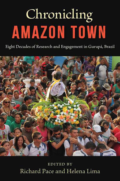 Book cover of Chronicling Amazon Town: Eight Decades of Research and Engagement in Gurupá, Brazil (1)