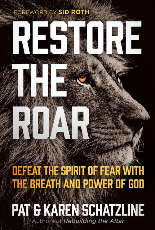 Book cover of Restore the Roar: Defeat the Spirit of Fear With the Breath and Power of God