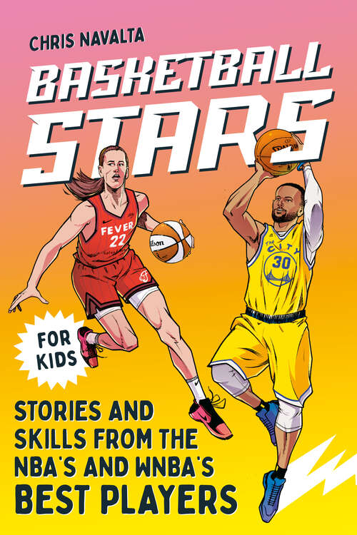 Book cover of Basketball Stars: Stories and Skills from the NBA's and WNBA's Best Players (Sports Stars)