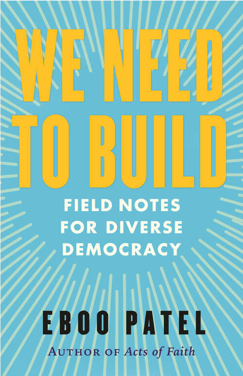 We Need To Build: Field Notes for Diverse Democracy