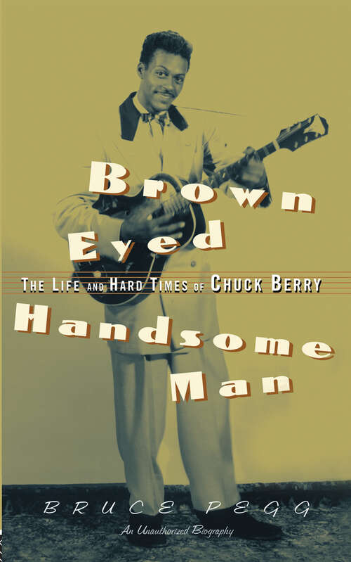 Book cover of Brown Eyed Handsome Man: The Life and Hard Times of Chuck Berry