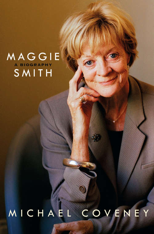 Book cover of Maggie Smith: A Biography