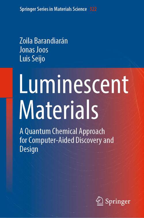 Luminescent Materials: A Quantum Chemical Approach for Computer-Aided Discovery and Design (Springer Series in Materials Science #322)