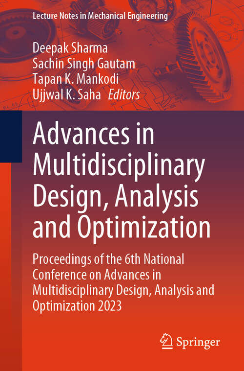 Book cover of Advances in Multidisciplinary Design, Analysis and Optimization: Proceedings of the 6th National Conference on Advances in Multidisciplinary Design, Analysis and Optimization 2023 (Lecture Notes in Mechanical Engineering)