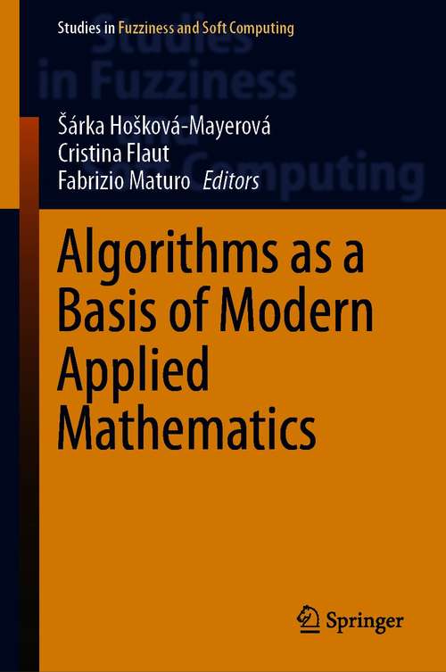 Algorithms as a Basis of Modern Applied Mathematics (Studies in Fuzziness and Soft Computing #404)