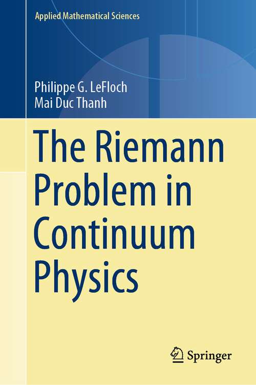 Book cover of The Riemann Problem in Continuum Physics (1st ed. 2023) (Applied Mathematical Sciences #219)