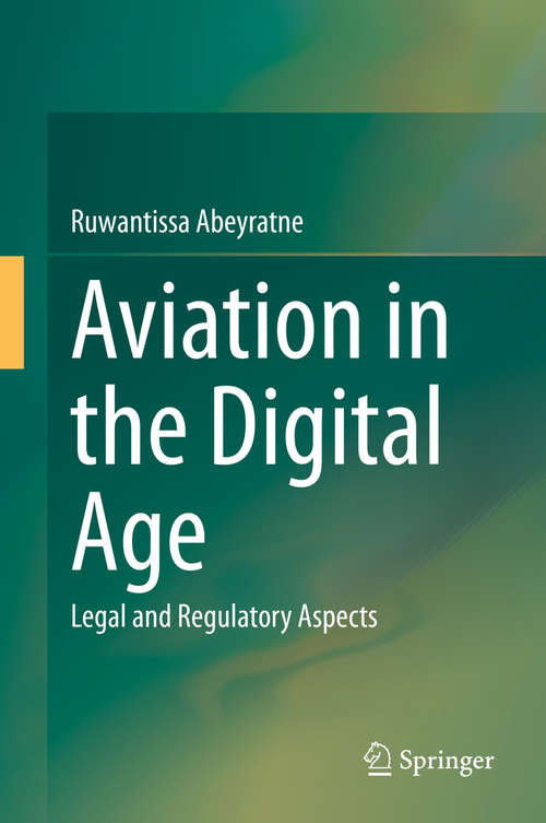 Book cover of Aviation in the Digital Age: Legal and Regulatory Aspects (1st ed. 2020)