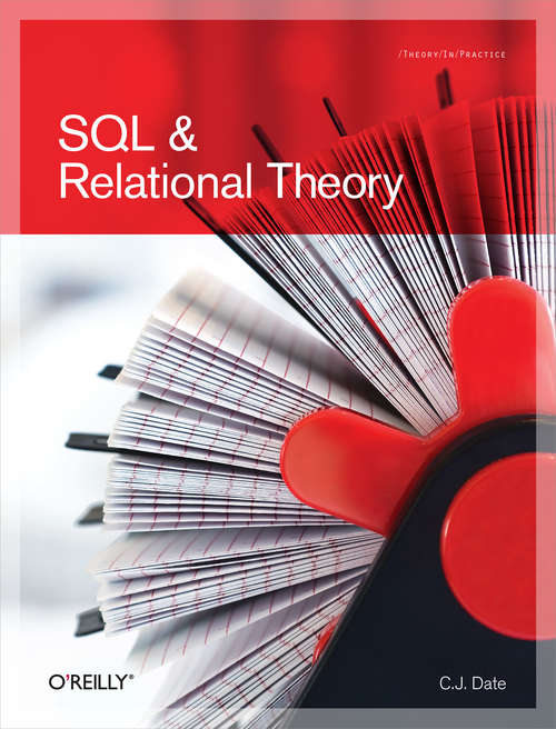 SQL and Relational Theory: How to Write Accurate SQL Code (Morgan Kaufmann Series In Data Management System)