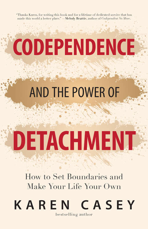 Book cover of Codependence and the Power of Detachment: How to Set Boundaries and Make Your Life Your Own