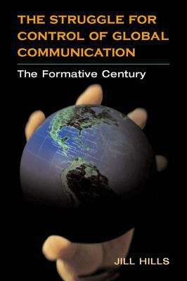 Book cover of The Struggle for Control of Global Communication: THE FORMATIVE CENTURY