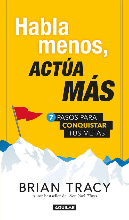 Book cover of Habla menos, actúa más: 7 pasos para conquistar tus metas